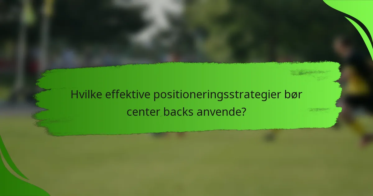 Hvilke effektive positioneringsstrategier bør center backs anvende?