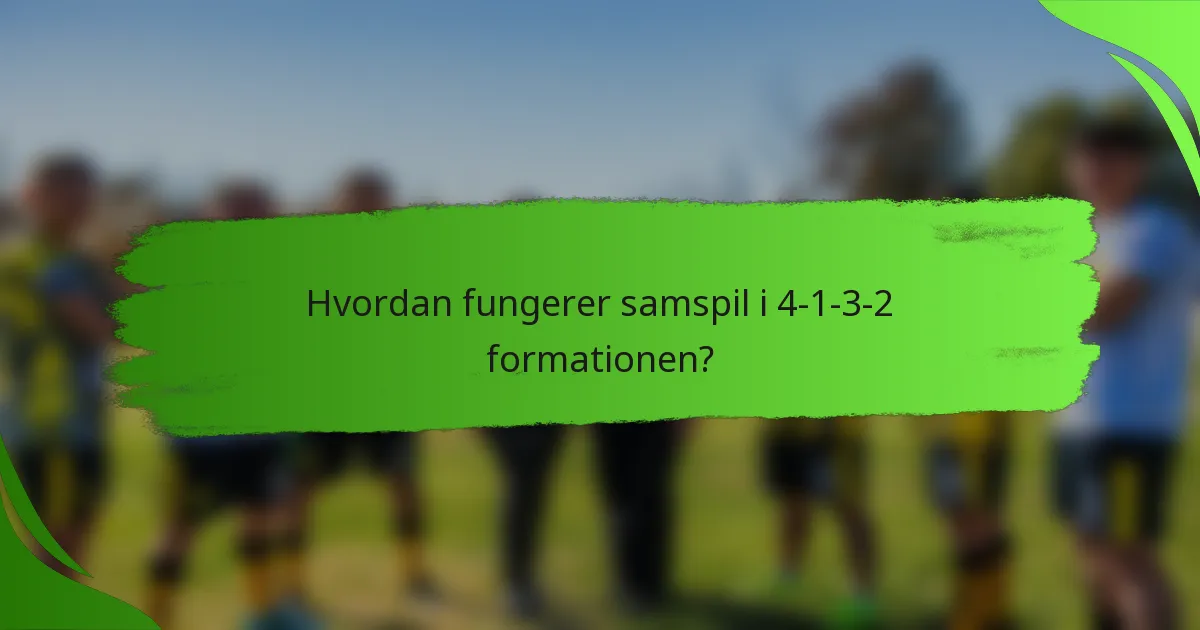 Hvordan fungerer samspil i 4-1-3-2 formationen?
