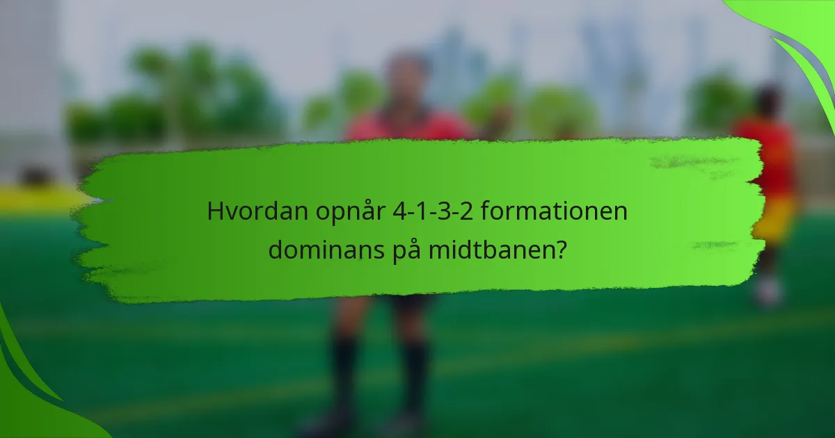 Hvordan opnår 4-1-3-2 formationen dominans på midtbanen?