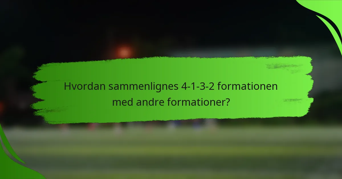 Hvordan sammenlignes 4-1-3-2 formationen med andre formationer?