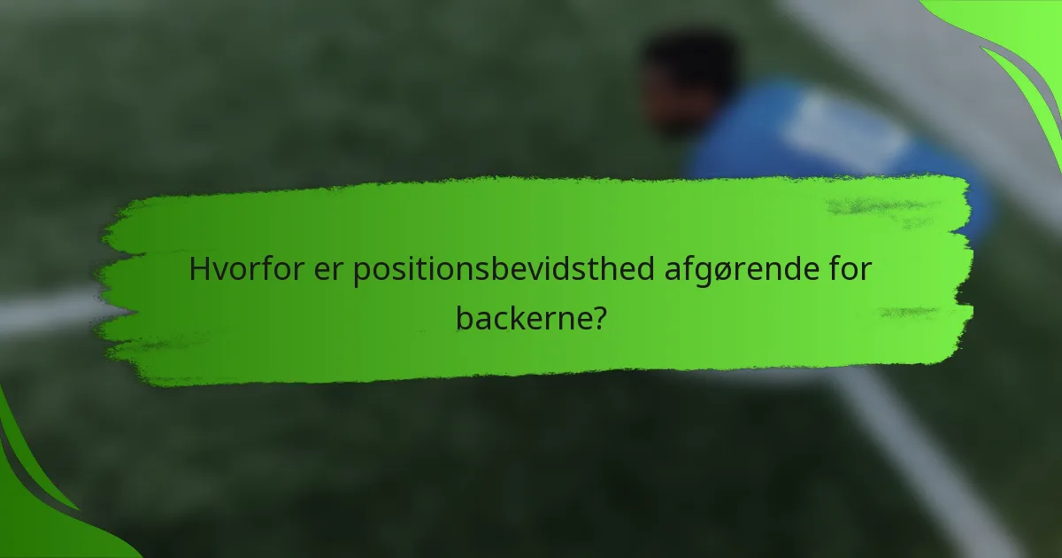 Hvorfor er positionsbevidsthed afgørende for backerne?