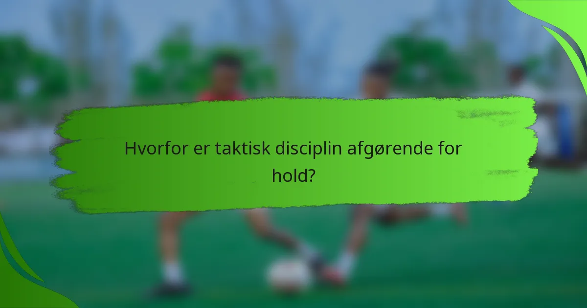 Hvorfor er taktisk disciplin afgørende for hold?